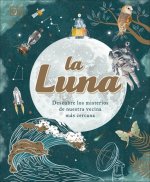 La Luna: Descubre Los Misterios de Nuestra Vecina Mas Cercana