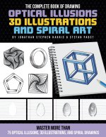 Complete Book of Drawing Optical Illusions, 3D Illustrations, and Spiral Art