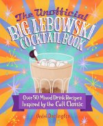 Unofficial Big Lebowski Cocktail Book