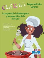La Sorpresa de la Hamburguesa Y Las Papas Fritas de la Chef Kate (Chef Kate's Burger-And-Fries Surprise) Bilingual
