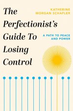 Perfectionist's Guide to Losing Control