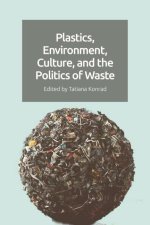 Plastics, Environment, Culture, and the Politics of Waste
