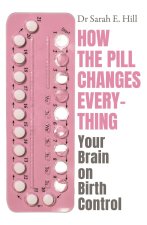 How the Pill Changes Everything