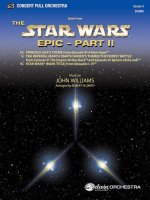 Star Wars Epic -- Part II, Suite from the: Featuring: Princess Leia's Theme / The Imperial March / The Forest Battle / Star Wars(r) (Main Title), Cond