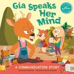 Gia Speaks Her Mind: A Communication Story
