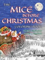 The Mice Before Christmas Coloring Book: A Grayscale Adult Coloring Book and Children's Storybook Featuring a Mouse House Tale of the Night Before Chr