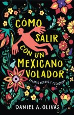 Como Salir con un Mexicano Volador