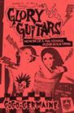 Glory Guitars: Memoir of a Â(tm)90s Teenage Punk Rock Grrrl