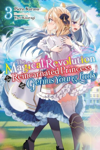 Magical Revolution of the Reincarnated Princess and the Genius Young Lady, Vol. 3 (light novel)