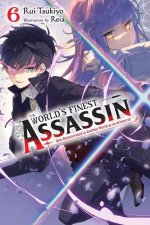 World's Finest Assassin Gets Reincarnated in Another World as an Aristocrat, Vol. 6 light novel