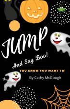 Jump and Say Boo!
