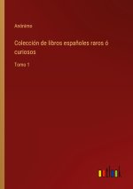 Coleccion de libros espanoles raros o curiosos