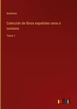 Coleccion de libros espanoles raros o curiosos