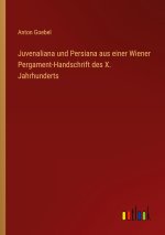 Juvenaliana und Persiana aus einer Wiener Pergament-Handschrift des X. Jahrhunderts