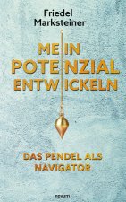 Mein Potenzial entwickeln - Das Pendel als Navigator