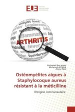 Ostéomyélites aigues ? Staphylocoque aureus résistant ? la méticilline