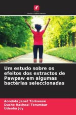 Um estudo sobre os efeitos dos extractos de Pawpaw em algumas bactérias seleccionadas