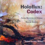 Holoflux: Codex: Form/Movement/Vision (Inspired by David Bohm)