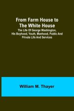 From Farm House to the White House
