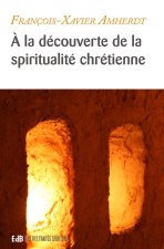 A la découverte de la spiritualité chrétienne