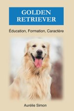 Golden Retriever - Éducation, Formation, Caract?re