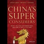 China's Super Consumers: What 1 Billion Customers Want and How to Sell It to Them