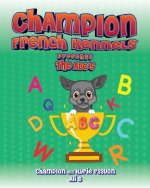 Champion French Kennels Presents the ABC's