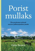 Porist mullaks. ühe perekonna teekond taastava põllumajanduse juurde