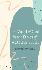 Word of God in the Ethics of Jacques Ellul