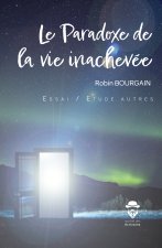LE PARADOXE DE LA VIE INACHEVEE