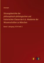 Sitzungsberichte der philosophisch-philologischen und historischen Classe der k.b. Akademie der Wissenschaften zu Munchen