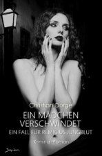 EIN MÄDCHEN VERSCHWINDET - EIN FALL FÜR REMIGIUS JUNGBLUT