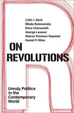 On Revolutions Unruly Politics in the Contemporary World (Hardback)
