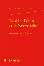 Ruskin, proust et la normandie - aux sources de la recherche