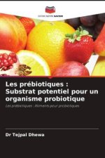 Les prébiotiques : Substrat potentiel pour un organisme probiotique