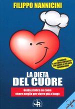 dieta del cuore. Guida pratica su come vivere meglio per vivere più a lungo