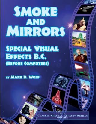 Smoke and Mirrors - Special Visual Effects B.C. (Before Computers)