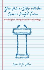 You Never Step Into the Same Pulpit Twice