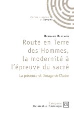 ROUTE EN TERRE DES HOMMES, LA MODERNITE A LEPREUVE DU SACRE