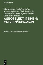 Agroselekt. Reihe 4: Veterinärmedizin, Band 30, Autorenregisier 1985