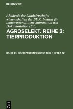 Agroselekt. Reihe 3: Tierproduktion, Band 34, Deskriptorenregister 1989 (Hefte 1?12)