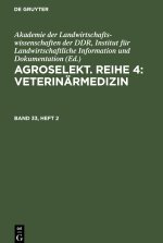 Agroselekt. Reihe 4: Veterinärmedizin, Band 33, Heft 2, Agroselekt. Reihe 4: Veterinärmedizin Band 33, Heft 2