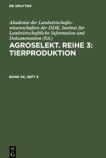 Agroselekt. Reihe 3: Tierproduktion, Band 34, Heft 6, Agroselekt. Reihe 3: Tierproduktion Band 34, Heft 6