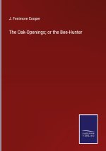 Oak-Openings; or the Bee-Hunter