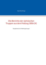 Berichte der sachsischen Truppen aus dem Feldzug 1806 (X)