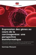 Expression des g?nes au cours de la carcinogen?se: une perspective bioinformatique