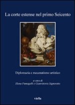 corte estense nel primo Seicento. Diplomazia e mecenatismo artistico