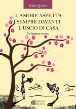 amore aspetta sempre davanti l'uscio di casa. Un legame eterno