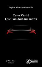 CETTE VERITE QUE L'ON DOIT AUX MORTS