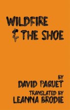 Wildfire & the Shoe: Two Plays